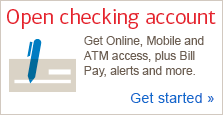 Open checking account. Get Online, Mobile and ATM access, plus Bill Pay, alerts and more. Get Started Open checking account. Get Online, Mobile and ATM access, plus Bill Pay, alerts and more. Get Started